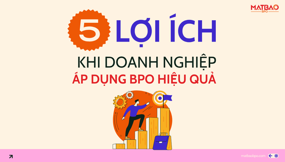 [Dịch vụ] ✨ 5 LỢI ÍCH KHI DOANH NGHIỆP ÁP DỤNG BPO HIỆU QUẢ